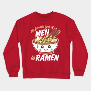 My Favorite Type of Men is Ramen Crewneck Sweatshirt